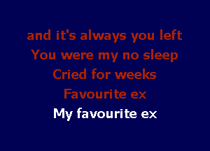 My favourite ex