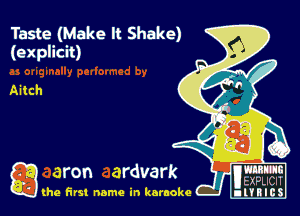 Taste (Make It Shake)
(explicit)

utxpucn
(he first name in karaoke nl'tBlcS