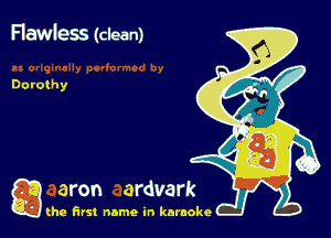 Flawless (clean)

g the first name in karaoke