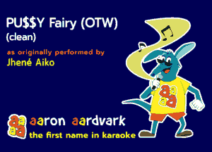 PUEY Fairy (OTW)
(dean)

JheM Aiko

g the first name in karaoke