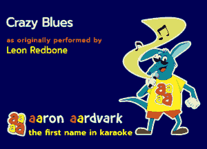 Crazy Blues

Leon Redbone

g the first name in karaoke