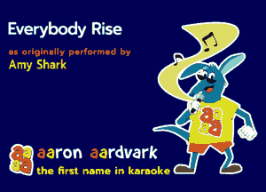 Everybody Rise

Amy Shark

g the first name in karaoke