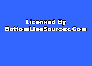 Licensed By
BottomLineSources.Com