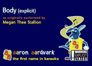 Body (explicit)

Megan Thee Stallion

Q aron ardvark name

the first name in karaoke . 'ml .