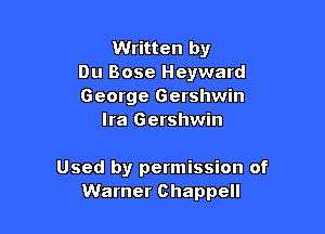 Written by
Du Bose Heyward
George Gershwin
Ira Gershwin

Used by permission of
Warner Chappell