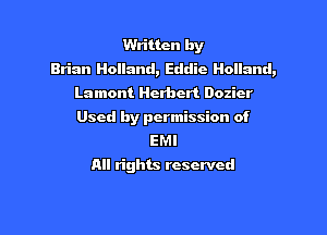 Written by
Bn'an Holland, Eddie Holland,
Lamont Herbert Dozier

Used by permission of
EMI
All rights reserved