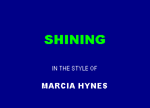 SIHIIINIING

IN THE STYLE 0F

MARCIA HYNES