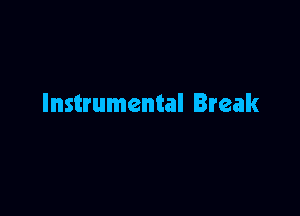 Instrumental Break