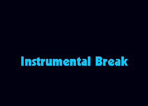 Instrumental Break