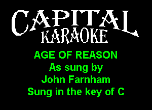 WEEQN

AGE OF REASON

As sung by
John Farnham
Sung in the key of C