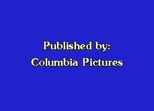 Published by

Columbia Pictures