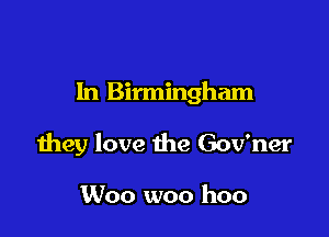 In Birmingham

they love the Gov'ner

Woo woo hoo