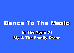 Dance To The Music

In The Style Of
Sly 8. The Family Stone