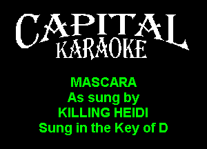 6mm

MASCARA
As sung by
KILLING HEIDI
Sung in the Key of D
