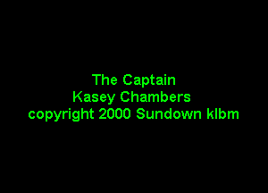 The Captain

Kasey Chambers
copyright 2000 Sundown klbm