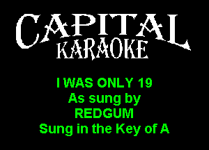 6mm

IWAS ONLY 19
As sung by
REDGUM
Sung in the Key of A
