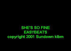 SHE'S SO FINE
EASYBEATS
copyright 2001 Sundown klbm