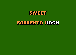 SWEET

SORRENTO MOON