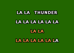 LALA THUNDER
LALALALALALA

LALA

LALALALALALA