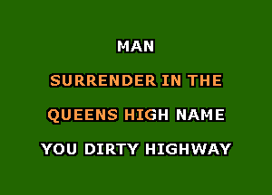 WE'RE THREE TO ONE
SURRENDER IN THE

QUEENS HIGH NAME