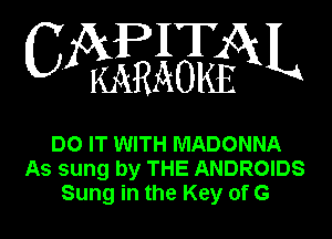 WEEiEBEN

DO IT WITH MADONNA
As sung by THE ANDROIDS
Sung in the Key of G