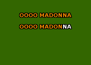 0000 MADONNA

0000 MADONNA