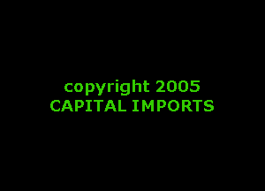 copyright 2005

CAPITAL I M PORTS
