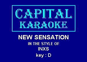 NEW SENSATION

IN THE STYLE 0F
INXS

keyiD