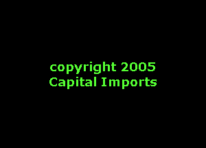 copyright 2005

Capital Imports
