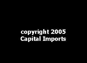 copyright 2005
Capital Imports