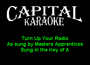 m EHN

Turn Up Your Radio
As sung by Masters Apprentices
Sung in the Key ofA