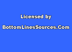 Licensed by

BottomLinesSources.Com