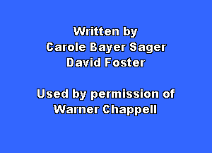 Written by
Carole Bayer Sager
David Foster

Used by permission of
Warner Chappell