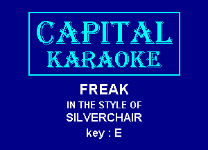 FREAK

IN THE STYLE 0F
SILVERCHAIR

keyiE