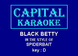 BLACK BETTY

IN THE SWLE 0F
SPIDERBAIT

keyiD