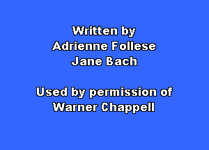 Written by
Adrienne Follese
Jane Bach

Used by permission of
Warner Chappell