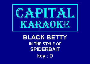 BLACK BETTY

IN THE SWLE 0F
SPIDERBAIT

keyiD