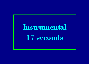 Instrlunental

1 7 seconds