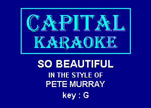 SO BEAUTIFUL

IN THE STYLE 0F
PETE MURRAY

kein