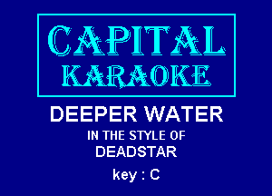 DEEPER WATER
IN THE STYLE 0F
DEADSTAR

kein