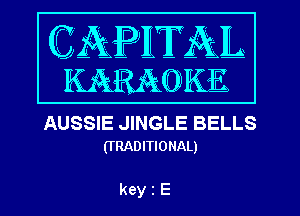 AUSSIE JINGLE BELLS
(TRADITIONAL)

keyrE