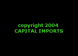 copyright 2004

CAPITAL I M PORTS