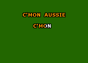 C'MON AUSSIE

C'MON