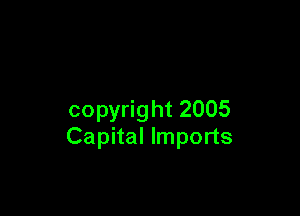 copyright 2005
Capital Imports