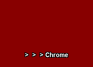 t' t'Chrome