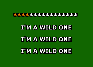 xwkikiwkbkawktkikikikawkakak

I'M A WILD ONE
I'M A WILD ONE

I'M A WILD ONE