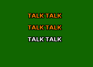 TALKTALK
TALKTALK

TALKTALK