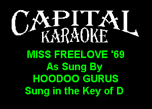 (315EWW

MISS FREELOVE '69

As Sung By
HOODOO GURUS
Sung in the Key of D