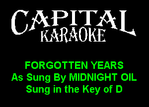 WESEEAL

FORGOTTEN YEARS
As Sung By MIDNIGHT OIL
Sung in the Key of D
