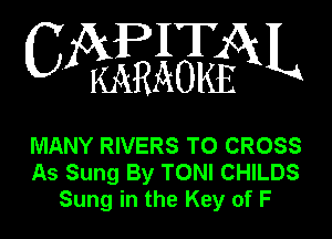 WEEiEBEN

MANY RIVERS T0 CROSS
As Sung By TONI CHILDS
Sung in the Key of F